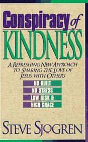 Conspiracy of Kindness: A Refreshing New Approach to Sharing the Love of Jesus With Others