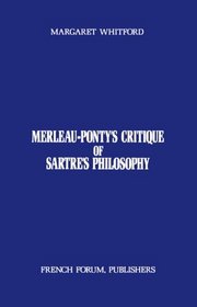 Merleau-Ponty's Critique of Sartre's Philosophy (French Forum Mono Graphs : No. 33)