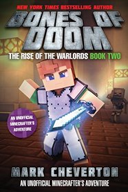 Bones of Doom: The Rise of the Warlords Book Two: An Unofficial Interactive Minecrafter?s Adventure