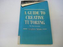 GUIDE TO CREATIVE TUTORING (Kogan Page Books for Teachers Series)
