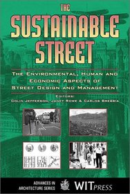The Sustainable Street : the Environmental, Human and Economic Aspects of Street Design and Management (Advances in Architecture)