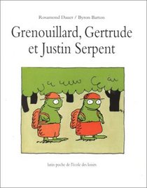 Grenouillard, Gertrude et Justin Serpent