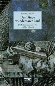 Der Dinge wunderbarer Lauf: Die Lebensgeschichte des Matthias Claudius (German Edition)