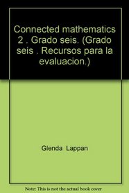 Connected mathematics 2 . Grado seis. (Grado seis . Recursos para la evaluacion.)