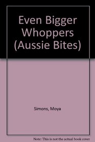Even Bigger Whoppers (Aussie Bites)
