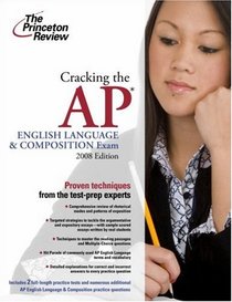 Cracking the AP English Language & Composition Exam, 2008 Edition (College Test Prep)