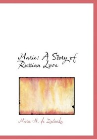 Marie: A Story of Russian Love (Large Print Edition)