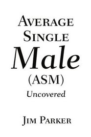Average Single Male (ASM): Uncovered