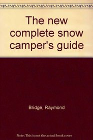 The new complete snow camper's guide
