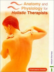 Anatomy and Physiology for Holistic Therapists