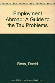 Employment Abroad: A Guide to the Tax Problems