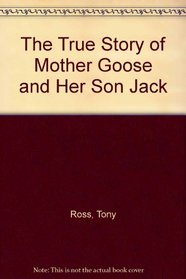 The True Story of Mother Goose and Her Son Jack