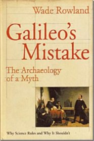 Galileo's Mistake: The Archaeology of a Myth
