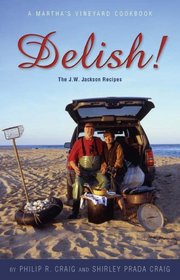 Delish! The J.W. Jackson Recipes; A Martha's Vineyard Cookbook