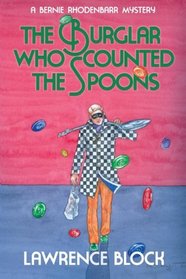 The Burglar Who Counted the Spoons (Bernie Rhodenbarr, Bk 11)