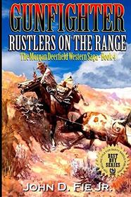 Gunfighter: Morgan Deerfield: Rustlers On The Range (The Morgan Deerfield Western Saga)