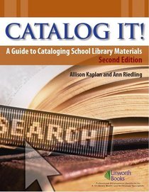 Catalog It!: A Guide to Cataloging School Library Materials