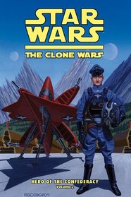 Star Wars: The Clone Wars: Hero of the Confederacy 2: A Hero Rises (Star Wars: Clone Wars)