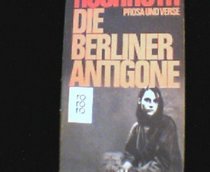 Die Berliner Antigone: Prosa u. Verse (German Edition)
