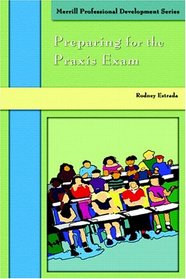 Preparing for the Praxis Exams (Professional Development) (Merrill Professional Development Series)