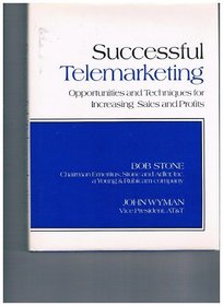 Successful telemarketing: Opportunities and techniques for increasing sales and profits