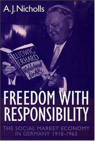 Freedom With Responsibility: The Social Market Economy in Germany, 1918-1963