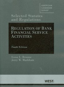 Regulation of Bank Financial Service Activities: Selected Statutes and Regulations, 4th