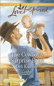 The Cowboy's Surprise Baby (Cowboy Country, Bk 3) (Love Inspired, No 937) (Larger Print)