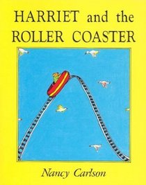 Harriet and the Roller Coaster (Nancy Carlson's Neighborhood)