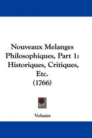 Nouveaux Melanges Philosophiques, Part 1: Historiques, Critiques, Etc. (1766)