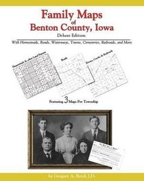 Family Maps of Benton County, Iowa, Deluxe Edition