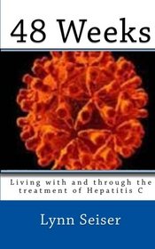 48 Weeks: Living with and through the treatment of Hepatitis C