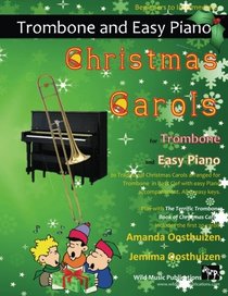 Christmas Carols for Trombone and Easy Piano: 20 Traditional Christmas Carols arranged for Trombone with easy Piano accompaniment. Play with first 20 ... Terrific Trombone Book of Christmas Carols.