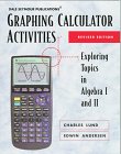 Graphing Calculator Activities: Exploring Topics in Algebra 1 and II