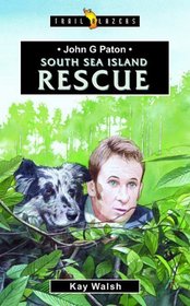 John G. Paton: South Sea Island Rescue (Trail Blazers)