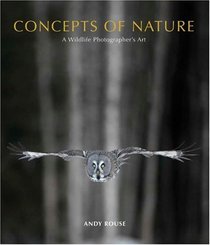 Concepts of Nature: A Wildlife Photographer's Art