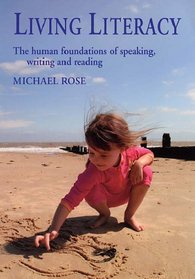 Living Literacy: The Human Foundations of Speaking, Writing, and Reading (Education)