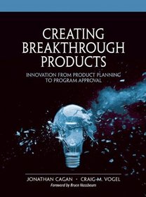 Creating Breakthrough Products: Innovation from Product Planning to Program Approval