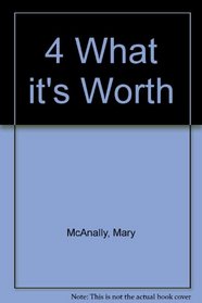 4 What It's Worth