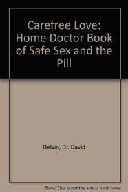 Carefree Love: Home Doctor Book of Safe Sex and the Pill