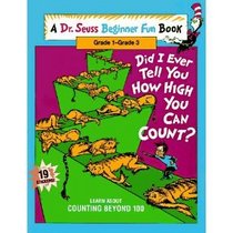 Did I ever tell you how high you can count?: Learn about counting beyond 100 (A Dr. Seuss beginner fun book)