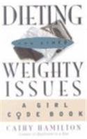 Dieting And Other Weighty Issues (Girl Code Books)
