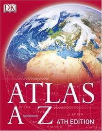 Atlas A-Z 4th Edition (DK Atlas A-Z)