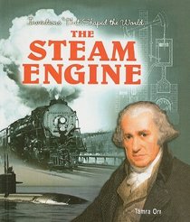 The Steam Engine (Inventions That Shaped the World (Prebound))