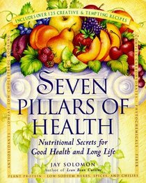 Seven Pillars of Health: Nutritional Secrets for Good Health and Long Life