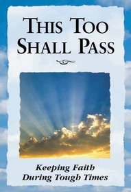 This Too Shall Pass: Keeping Faith During Tough Times