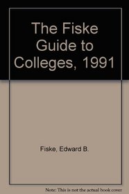 Fiske Guide to Colleges 1991