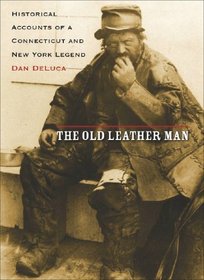 The Old Leather Man: Historical Accounts of a Connecticut and New York Legend (Garnet Books)