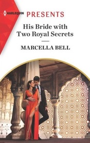 His Bride with Two Royal Secrets (Pregnant Princesses, Bk 4) (Harlequin Presents, No 4005)