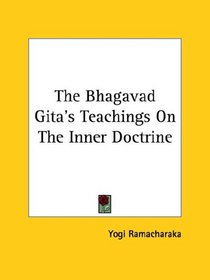 The Bhagavad Gita's Teachings On The Inner Doctrine